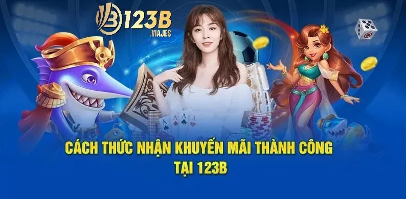 Cách thức để có thể nhận khuyến mãi thành công tại 123B