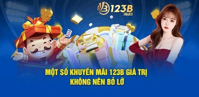 Một vài khuyến mãi 123B giá trị không nên bỏ lỡ