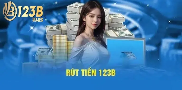 Rút Tiền 123B 2 Rút tiền 123B chỉ vỏn vẹn 5 bước nhanh gọn
